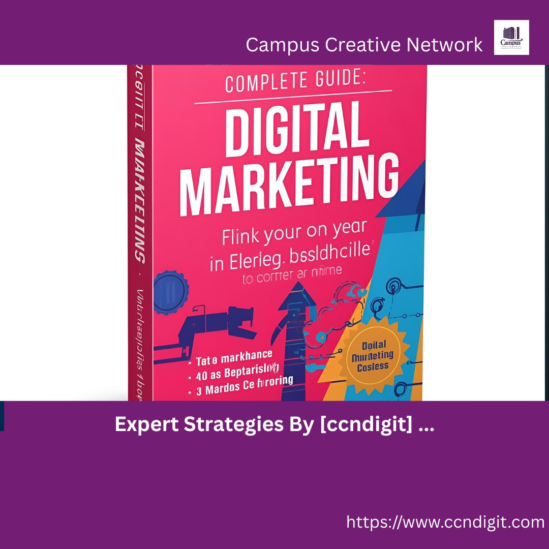 Complete Guide to Digital Marketing: Expert Strategies by [ccndigit]