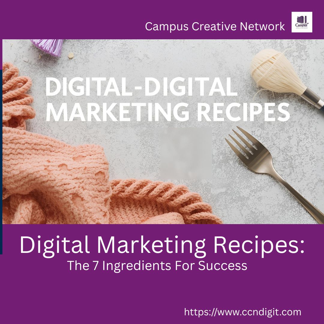 Read more about the article Digital Marketing Recipes: The 7 Ingredients for Success | ccndigit